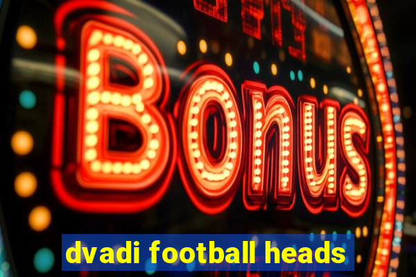 dvadi football heads